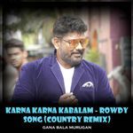 Karna Karna Kabalam - Rowdy Song (Country Remix)