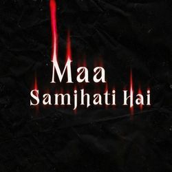 MAA SAMJATI HAI