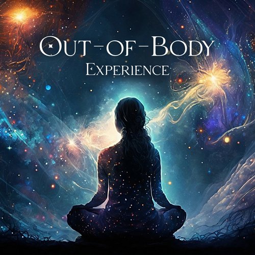 Out-of-Body Experience: Shamanic Spiritual Music, Deeper Journey to Your Body