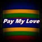 Pay My Love