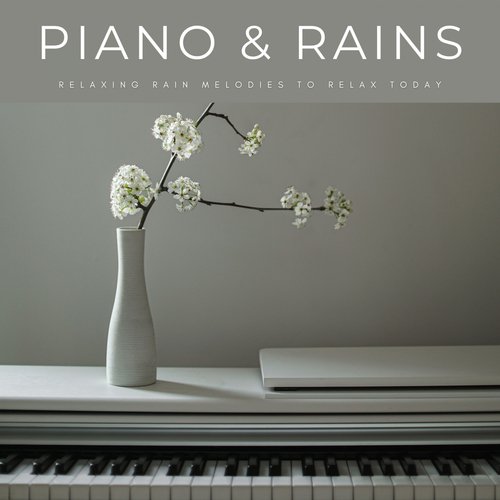 Piano & Rains: Relaxing Rain Melodies To Relax Today_poster_image