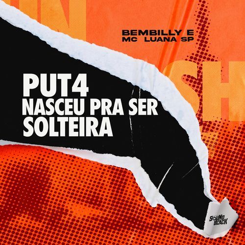 Put4 Nasceu para Ser Solteira