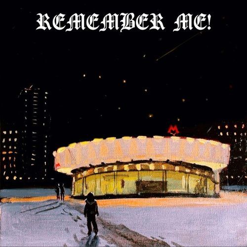 REMEMBER ME!