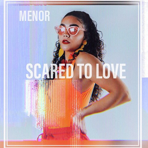 Scared to Love