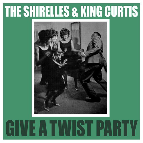 The Shirelles & King Curtis Give a Twist Party