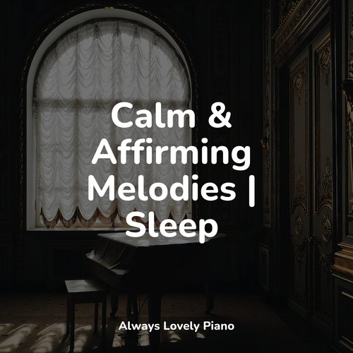 Calm &amp; Affirming Melodies | Sleep_poster_image