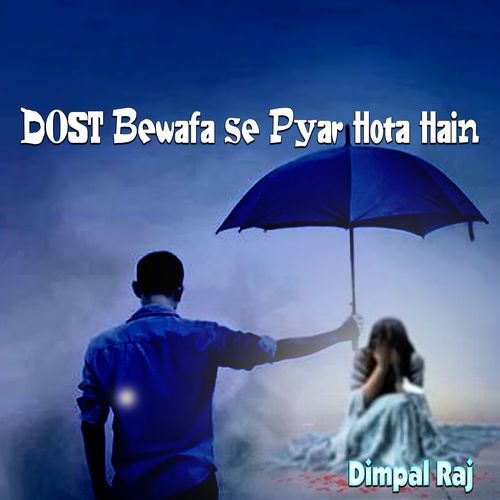 Dost Bewafa Se Pyar Hota Hain