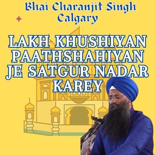 Lakh Khushiyan Paathshahiyan Je Satgur Nadar Karey