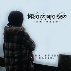 Nithar Tomar Uthot (feat. Rupam Bora)-Ei4aSD50fVo