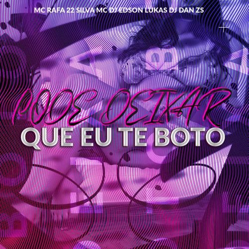 PODE DEIXAR QUE EU TE BOTO