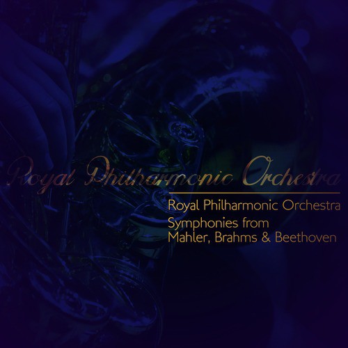 Royal Philharmonic Orchestra: Symphonies from Mahler, Brahms & Beethoven