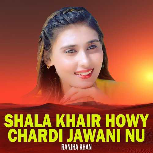 Shala Khair Howy Chardi Jawani Nu