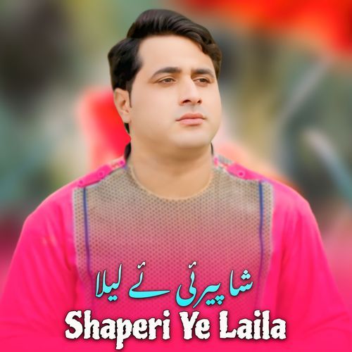 Shaperi Ye Laila