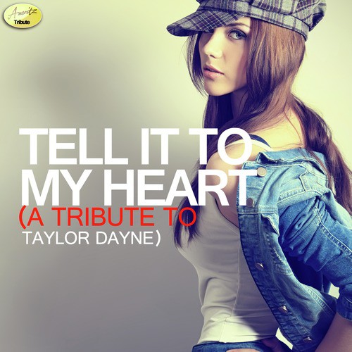 Tell It to My Heart (A Tribute to Taylor Dayne)