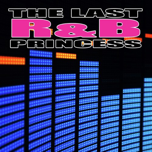 The Last R&B Princess