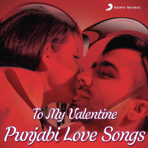 To My Valentine (Punjabi Love Songs)