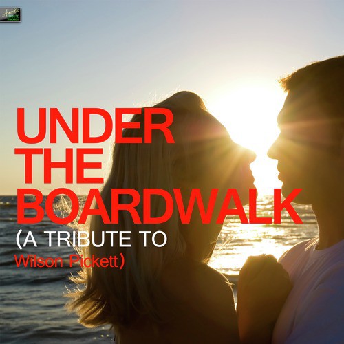 Under the Boardwalk (A Tribute to Wilson Pickett) cover art
