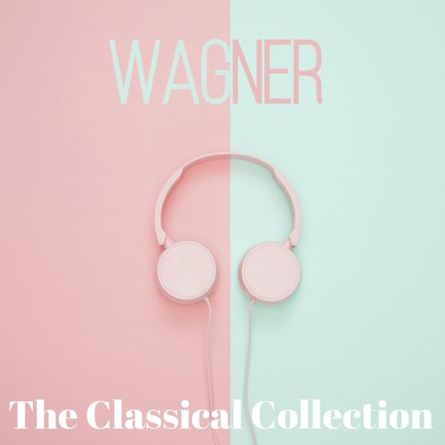 Wagner (The classical collection)