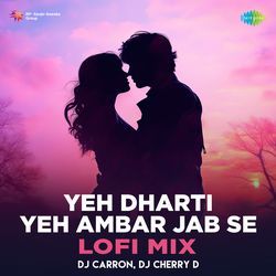 Yeh Dharti Yeh Ambar Jab Se - Lofi Mix-PR4bXkxmXF0