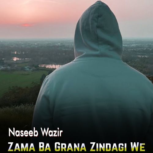 Zama Ba Grana Zindagi We