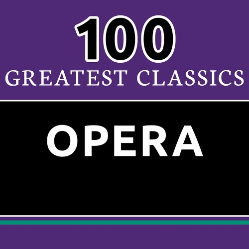 100 Greatest Classics - Opera