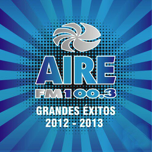 Aire Fm 100.3 Grandes Éxitos 2012-2013_poster_image