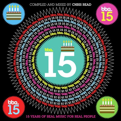 BBE15 - 15 Years Of Real Music For Real People - Compiled And Mixed By Chris Read