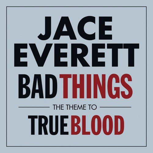 Bad Things (Theme From 'True Blood')