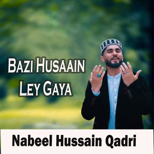 Bazi Husaain Ley Gaya Kalam