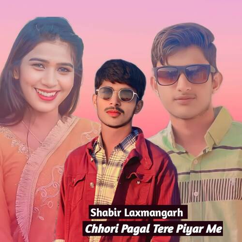 Chhori Pagal Tere Piyar Me