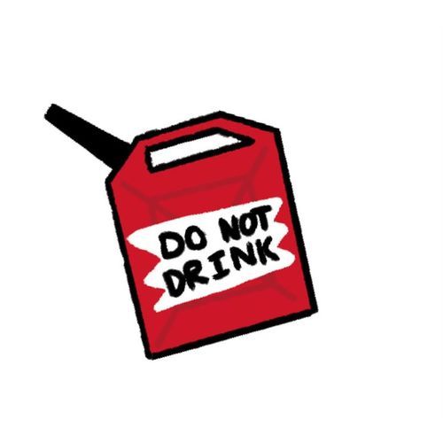 DO NOT DRINK GASOLINE