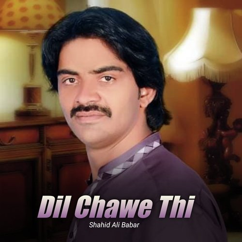 Dil Chawe Thi