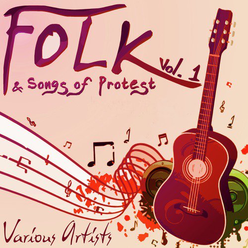 Folk & Songs of Protest, Vol. 1