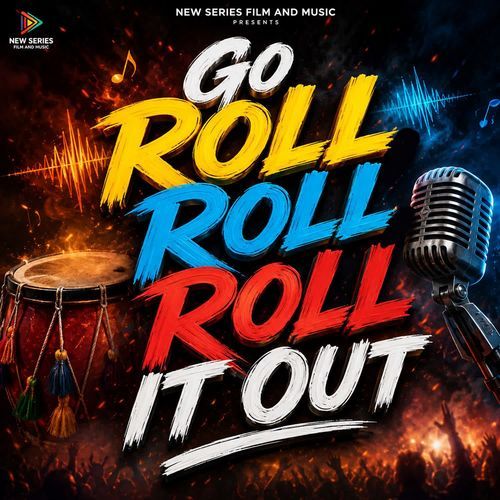 Go Roll Roll Roll Roll It Out