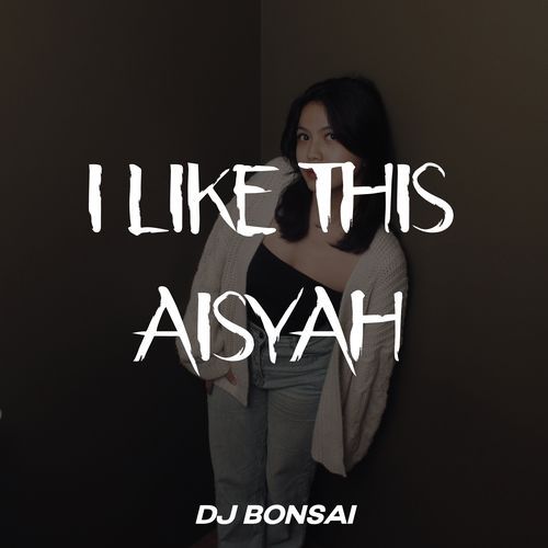 I LIKE THIS AISYAH