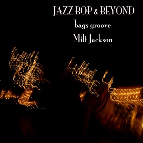 Jazz - Bop & Beyond - Bags Groove - Milt Jackson