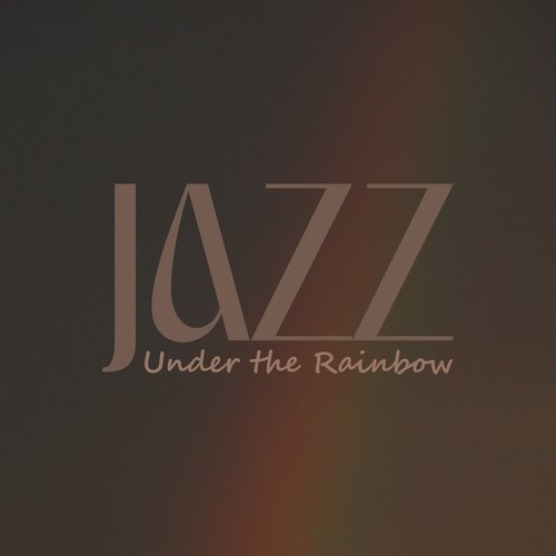 Jazz Under the Rainbow: Positive Saxophone Jazz Music for Fun Attitude