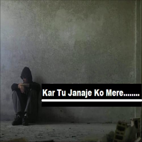 Kar Tu Janaje Ko Mere Ruksat a Sad Heart Touching Hindi Song_poster_image