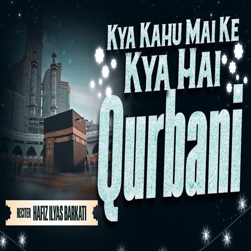 Kya Kahu Mai Ke Kya Hai Qurbani