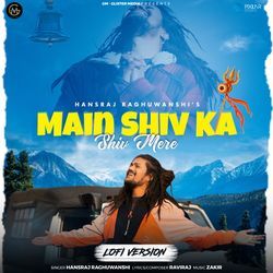 Main Shiv Ka Shiv Mere - Lofi Version-BR1GRhhxQmI