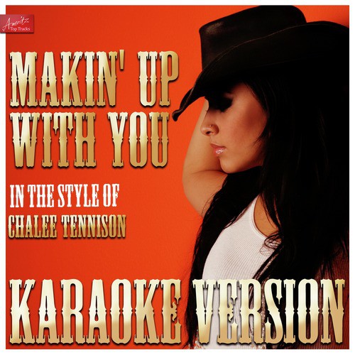 Makin' Up With You (In the Style of Chalee Tennison) [Karaoke Version]