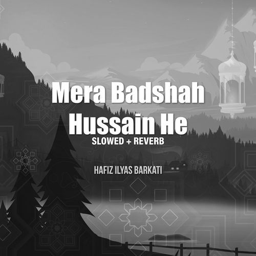 Mera Badshah Hussain He (Lofi-Mix)