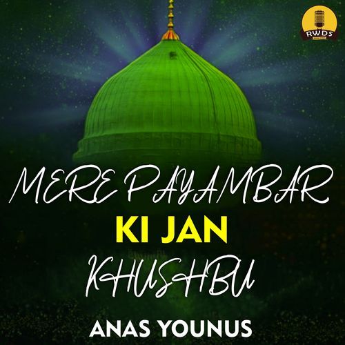 Mere Payambar Ki Jan Khushbu