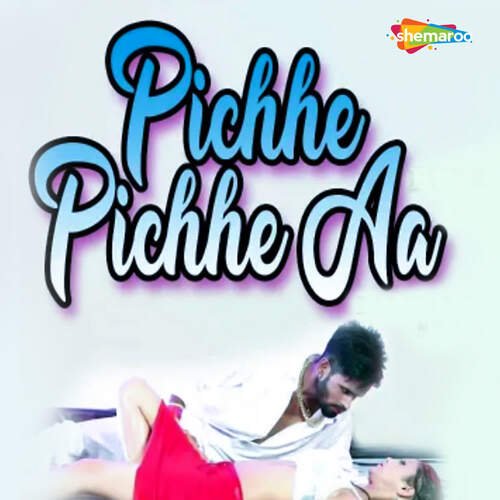 Pichhe Pichhe Aa