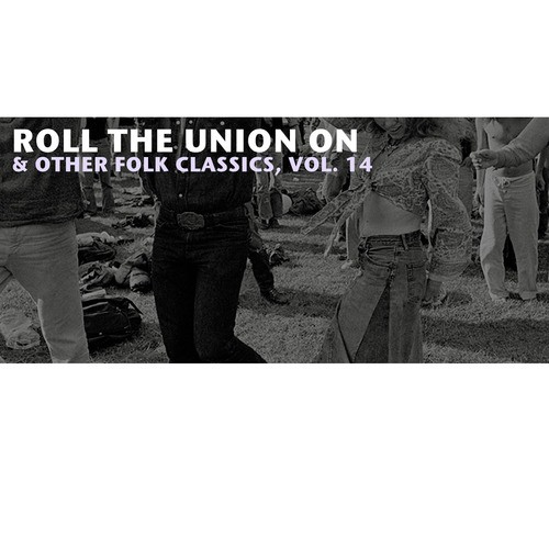 Roll the Union On & Other Folk Classics, Vol. 14