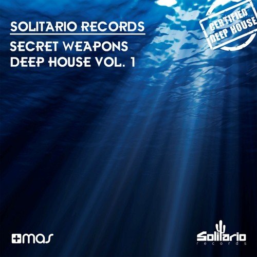 Solitario Records: Secret Weapons Deep House, Vol. 1