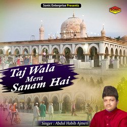 Taj Wala Mera Sanam Hai (Islamic)-NzxTVTcCW3Q