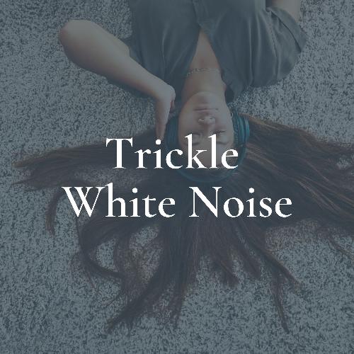 Trickle White Noise