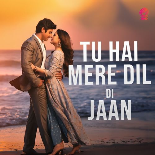 Tu Hai Mere Dil DI Jaan