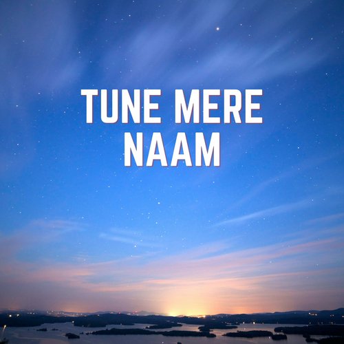 Tune Mere Naam